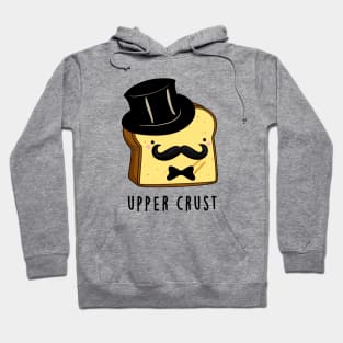 Upper Crust Cute Upper Class Bread Pun Hoodie